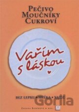Vařím s láskou: pečivo, moučníky, cukroví