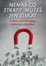 Nemáš co ztratit, můžeš jen získat