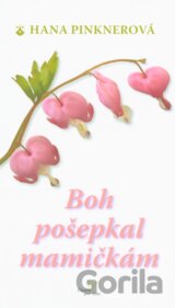 Boh pošepkal mamičkám