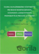 Úloha manažerského účetnictví při řízení hospodárnosti, účinnosti a efektivnosti podnikových procesů a výkonů