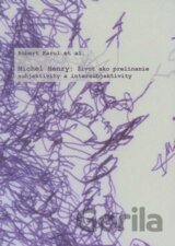 Michael Henry: Život ako prelínanie subjektivity a intersubjektivity