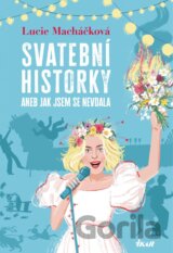 Svatební historky aneb Jak jsem se nevdala