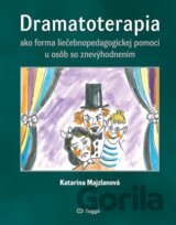 Dramatoterapia ako forma liečebnopedagogickej pomoci u osôb so znevýhodnením
