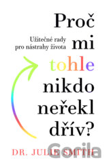Proč mi tohle nikdo neřekl dřív?