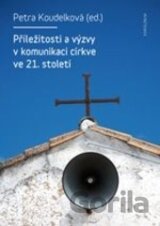 Příležitosti a výzvy v komunikaci církve v 21. století