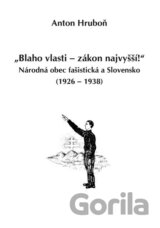 „Blaho vlasti – zákon najvyšší!“