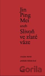 Jin Ping Mei aneb Slivoň ve zlaté váze (svazek první)