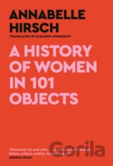 A History of Women in 101 Objects