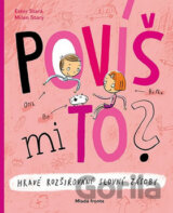 Povíš mi to?