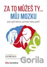 Za to můžeš ty... můj mozku