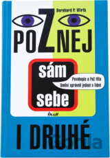 Poznej sám sebe i druhé : povahopis a řeč těla : umění správně jednat s lidmi