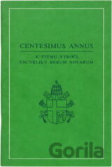 Centesimus annus : encyklika Jana Pavla II. k 100. výročí encykliky Rerum novarum z 1. května 1991