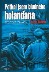 Potkal jsem Bludného Holanďana : exotické záhady