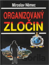 Organizovaný zločin : aktuální problémy organizované kriminality a boje proti ní