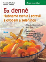 5x denně : hubneme rychle a zdravě s ovocem a zeleninou