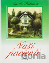Naši pacienti : obrázky z venkovské lékárny