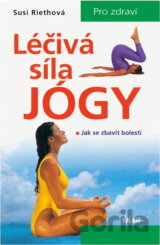 Léčivá síla jógy : jak se zbavit bolesti