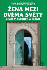 Žena mezi dvěma světy : život v Americe a Íránu
