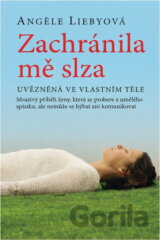 Zachránila mě slza : uvězněná ve vlastním těle