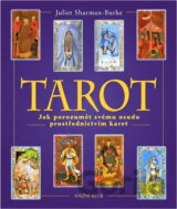 Tarot : jak porozumět svému osudu prostřednictvím karet