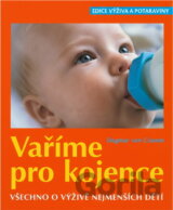 Vaříme pro kojence : všechno o výživě nejmenších dětí