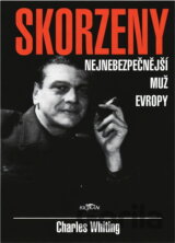 Skorzeny : nejnebezpečnější muž Evropy