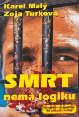 Smrt nemá logiku : kriminalista vzpomíná na setkání s vrahy