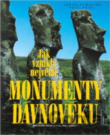 Jak vznikly největší monumenty dávnověku
