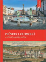 Průvodce Olomoucí : umělecké památky města