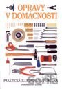 Opravy v domácnosti - praktická príručka