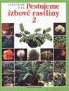 Pestujeme izbové rastliny 2