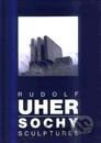 Rudolf Uher - Sochy