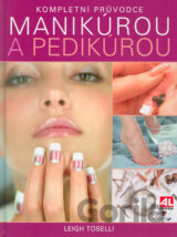 Kompletní průvodce manikúrou a pedikúrou