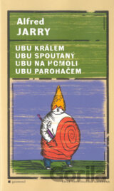 Ubu králem, Ubu spoutaný, Ubu na homoli, Ubu paroháčem