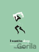 I Want To Sleep