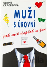 Muži s úrovní : jak mít úspěch u žen