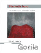 Přeskočit horu : duchovní cvičení jako osobní příběh