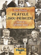 Přátelé jsou příbuzní, které si vybíráme sami!