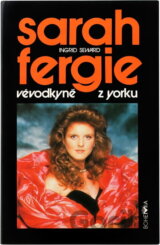 Sarah - Fergie : vévodkyně z Yorku