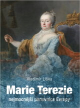 Marie Terezie : nejmocnější panovnice Evropy