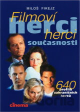 Filmoví herci současnosti : 640 profilů zahraničních herců
