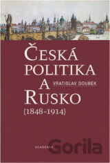 Česká politika a Rusko : (1848-1914)