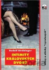 Intimity královských dvorů : aféry a aférky "vyvolených"