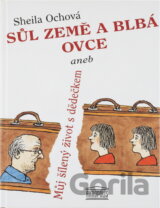 Sůl země a blbá ovce aneb Můj šílený život s dědečkem