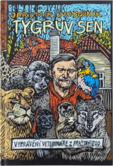 Tygrův sen : vyprávění veterináře z pražské zoo