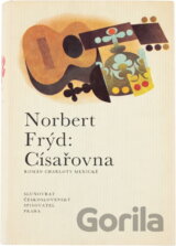 Císařovna : román Charloty Mexické