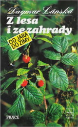 Z lesa i ze zahrady od jara do zimy