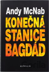 Konečná stanice Bagdád : skutečný příběh osmi britských válečných hrdinů
