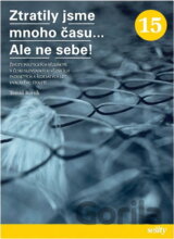 Ztratily jsme mnoho času-- Ale ne sebe! : životy politických vězeňkyň v československých věznicích padesátých a šedesátých let dvacátého století