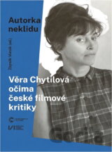 Autorka neklidu : Věra Chytilová očima české filmové kritiky